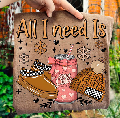 All I need - Diet Coke  ADULT & YOUTH TEE OR PULLOVER